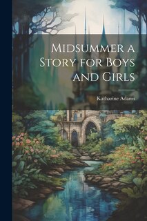 Front cover_Midsummer a Story for Boys and Girls