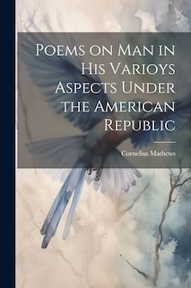 Front cover_Poems on Man in his Varioys Aspects Under the American Republic