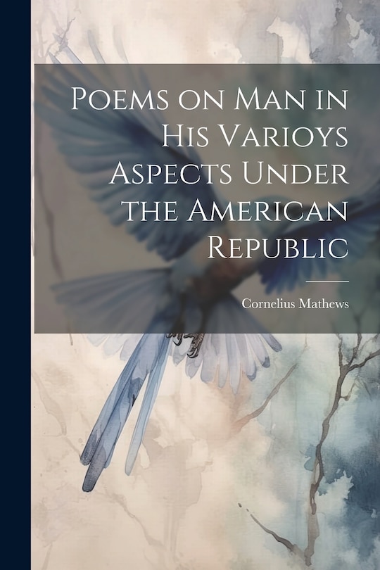 Front cover_Poems on Man in his Varioys Aspects Under the American Republic