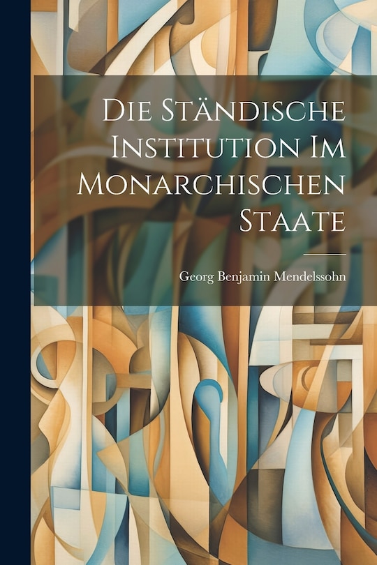 Couverture_Die Ständische Institution im Monarchischen Staate