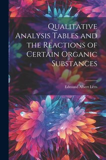 Couverture_Qualitative Analysis Tables and the Reactions of Certain Organic Substances