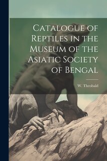 Front cover_Catalogue of Reptiles in the Museum of the Asiatic Society of Bengal
