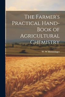 Couverture_The Farmer's Practical Hand-book of Agricultural Chemistry