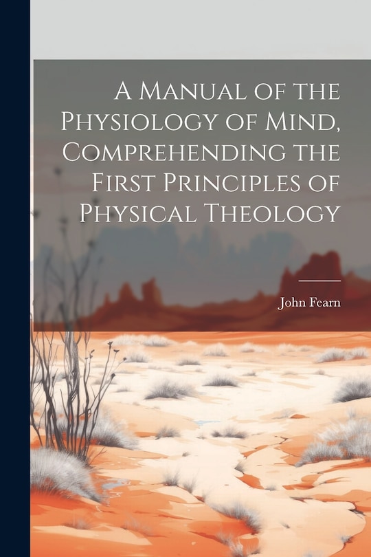 Couverture_A Manual of the Physiology of Mind, Comprehending the First Principles of Physical Theology