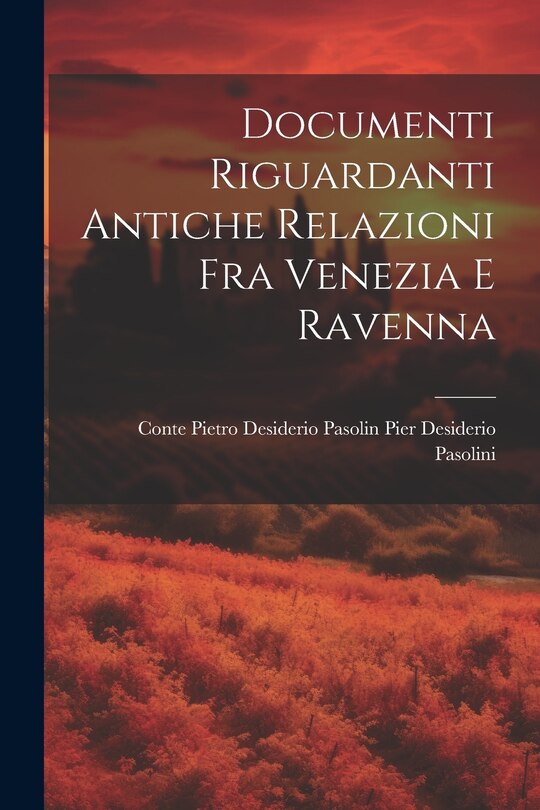Front cover_Documenti Riguardanti Antiche Relazioni fra Venezia e Ravenna