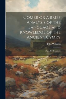 Front cover_Gomer or a Brief Analysis of the Language and Knowledge of the Ancient Cymry