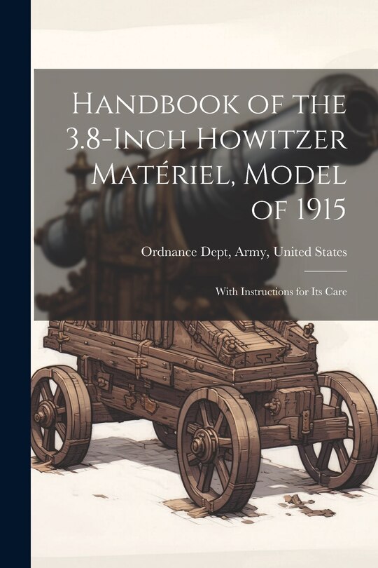 Front cover_Handbook of the 3.8-Inch Howitzer Matériel, Model of 1915