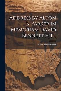 Front cover_Address by Alton B. Parker in Memoriam David Bennett Hill