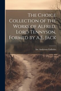 Front cover_The Choice Collection of the Works of Alfred, Lord Tennyson, Formed by A.E. Jack