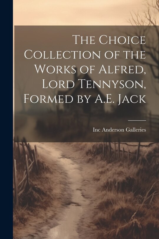 Front cover_The Choice Collection of the Works of Alfred, Lord Tennyson, Formed by A.E. Jack