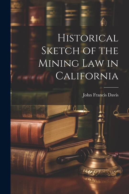 Couverture_Historical Sketch of the Mining Law in California