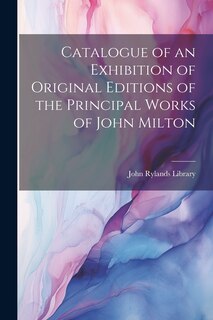 Couverture_Catalogue of an Exhibition of Original Editions of the Principal Works of John Milton
