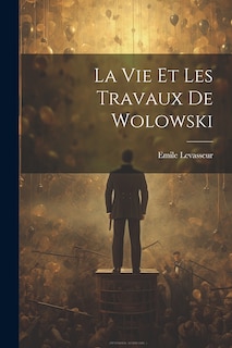 Couverture_La Vie et les Travaux de Wolowski