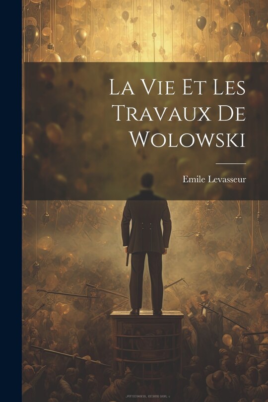 Couverture_La Vie et les Travaux de Wolowski