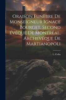 Front cover_Oraison funèbre de Monseigneur Ignace Bourget, second évêque de Montréal, archevêque de Martianopoli