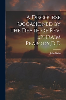 Couverture_A Discourse Occasioned by the Death of Rev. Ephraim Peabody, D.D
