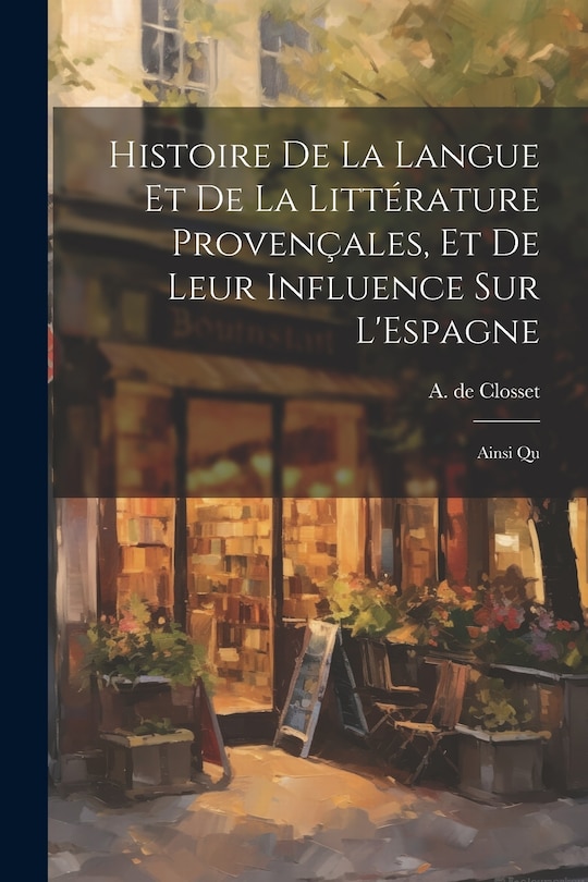 Front cover_Histoire de la Langue et de la Littérature Provençales, et de Leur Influence sur L'Espagne