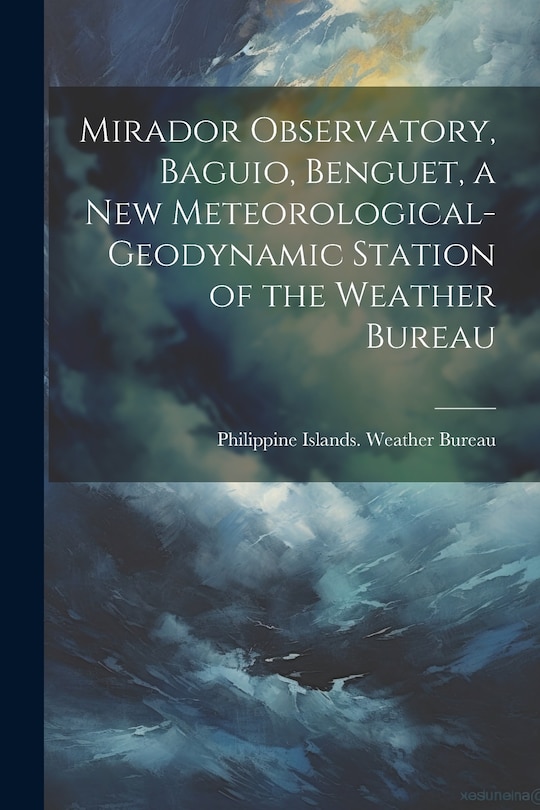 Front cover_Mirador Observatory, Baguio, Benguet, a New Meteorological-geodynamic Station of the Weather Bureau
