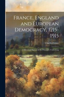 Front cover_France, England and European Democracy, 1215-1915