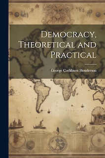 Front cover_Democracy, Theoretical and Practical
