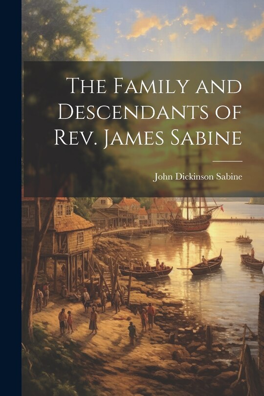 Front cover_The Family and Descendants of Rev. James Sabine