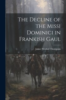 The Decline of the Missi Dominici in Frankish Gaul