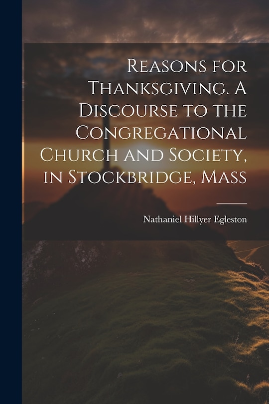 Couverture_Reasons for Thanksgiving. A Discourse to the Congregational Church and Society, in Stockbridge, Mass