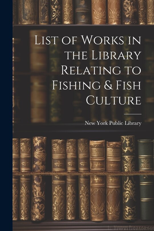 Front cover_List of Works in the Library Relating to Fishing & Fish Culture