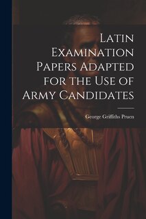 Couverture_Latin Examination Papers Adapted for the Use of Army Candidates