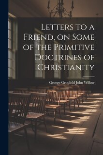 Couverture_Letters to a Friend, on Some of the Primitive Doctrines of Christianity