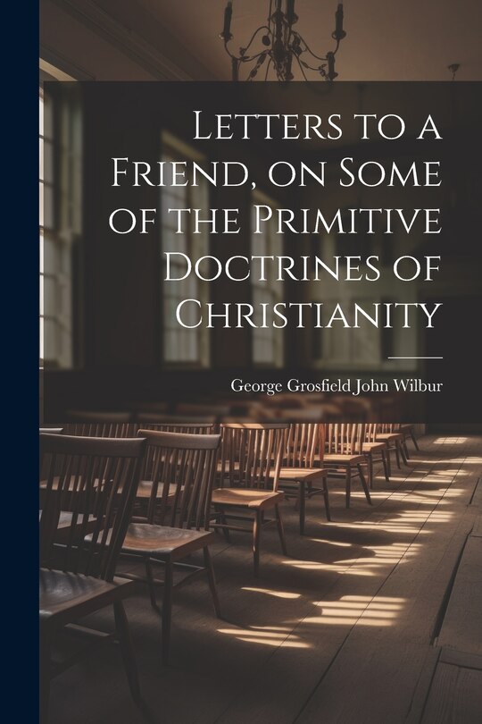 Couverture_Letters to a Friend, on Some of the Primitive Doctrines of Christianity