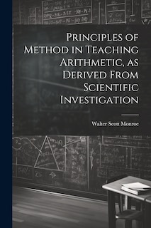 Couverture_Principles of Method in Teaching Arithmetic, as Derived From Scientific Investigation