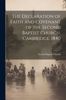 Front cover_The Declaration of Faith and Covenant of the Second Baptist Church, Cambridge, 1840