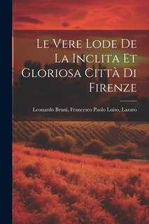 Front cover_Le Vere Lode de la Inclita et Gloriosa Città di Firenze