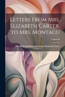 Front cover_Letters From Mrs. Elizabeth Carter, to Mrs. Montagu; Volume II