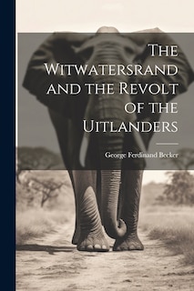 Couverture_The Witwatersrand and the Revolt of the Uitlanders