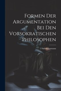 Couverture_Formen der Argumentation bei den Vorsokratischen Philosophen