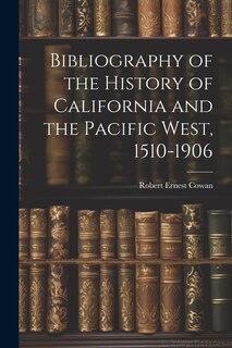 Front cover_Bibliography of the History of California and the Pacific West, 1510-1906