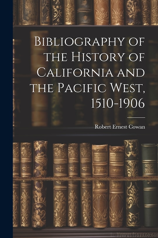 Front cover_Bibliography of the History of California and the Pacific West, 1510-1906