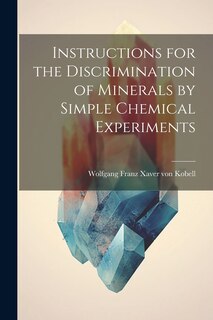 Couverture_Instructions for the Discrimination of Minerals by Simple Chemical Experiments