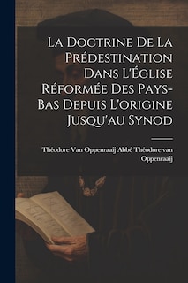 Couverture_La Doctrine de la Prédestination Dans L'Église Réformée des Pays-Bas Depuis L'origine Jusqu'au Synod