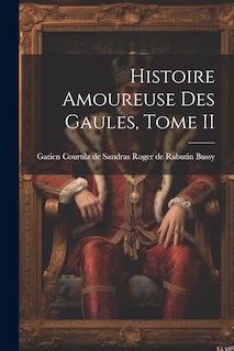 Front cover_Histoire Amoureuse des Gaules, Tome II