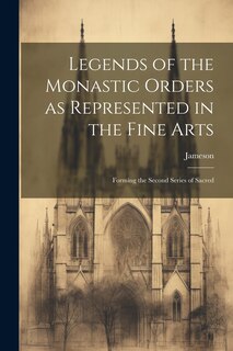 Couverture_Legends of the Monastic Orders as Represented in the Fine Arts