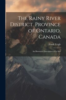 Front cover_The Rainy River District, Province of Ontario, Canada; an Illustrated Description of its Soil