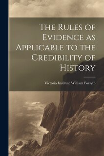 Couverture_The Rules of Evidence as Applicable to the Credibility of History