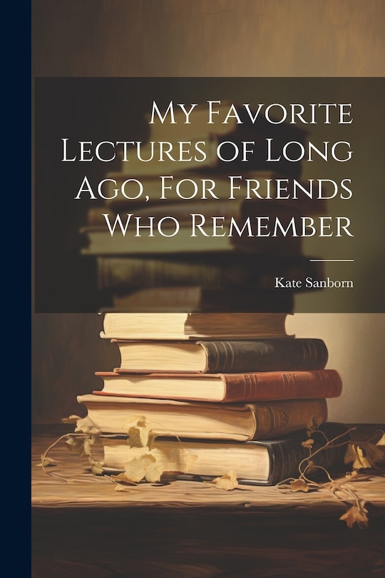 Couverture_My Favorite Lectures of Long Ago, For Friends Who Remember