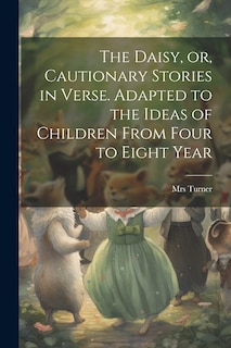 Couverture_The Daisy, or, Cautionary Stories in Verse. Adapted to the Ideas of Children From Four to Eight Year