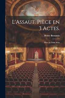 Front cover_L'Assaut. Pièce en 3 Actes.