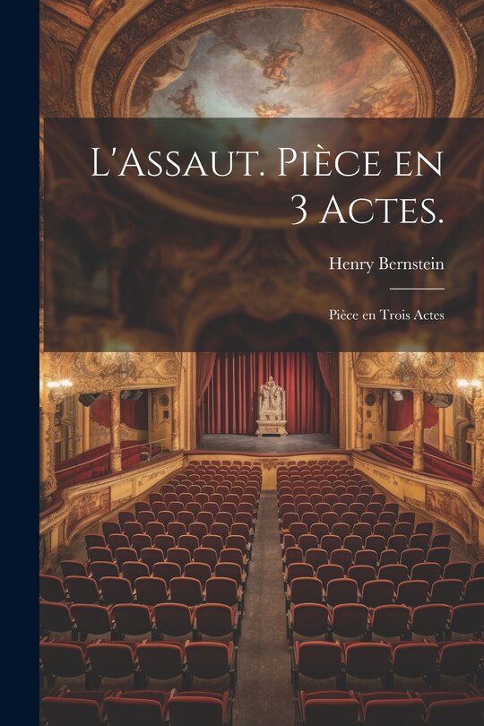 Front cover_L'Assaut. Pièce en 3 Actes.