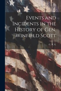 Couverture_Events and Incidents in the History of Gen. Winfield Scott